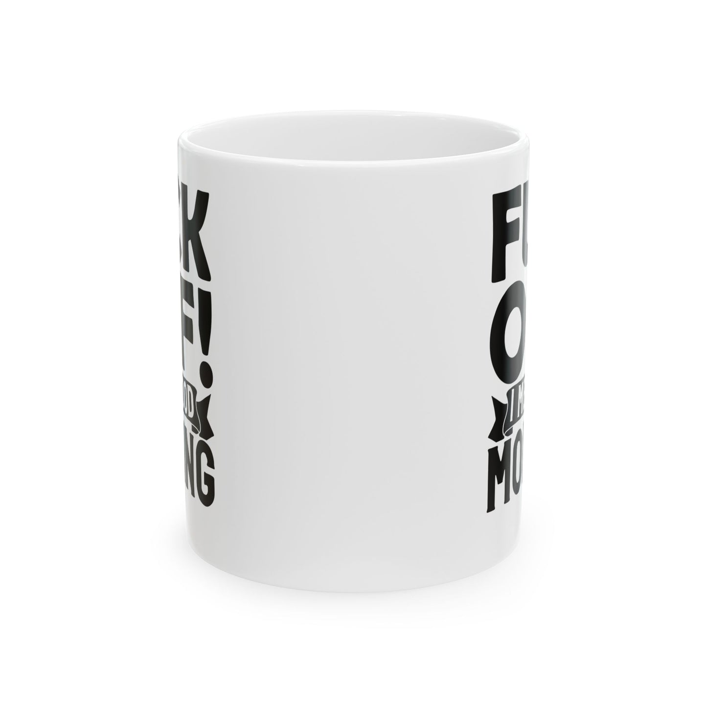 uck Off! I Mean Good Morning White Mug, (11oz, 15oz)