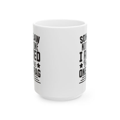 Son-in-Law Not the One I Raised But the One I Brag About White Mug, (11oz, 15oz)
