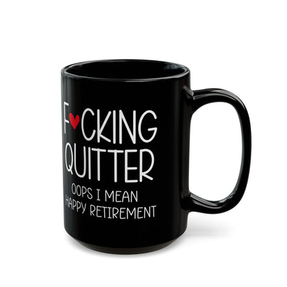 Funny Retirement Mug – F*cking Quitter Oops Happy Retirement Mug for Retirees