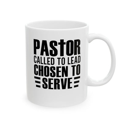 Pastor – Called to Lead, Chosen to Serve White Mug, (11oz, 15oz)