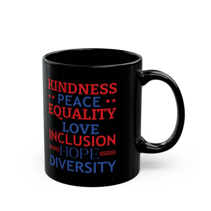 Kindness Peace Equality Love Inclusion Hope Driversity Black Mug (11oz, 15oz)