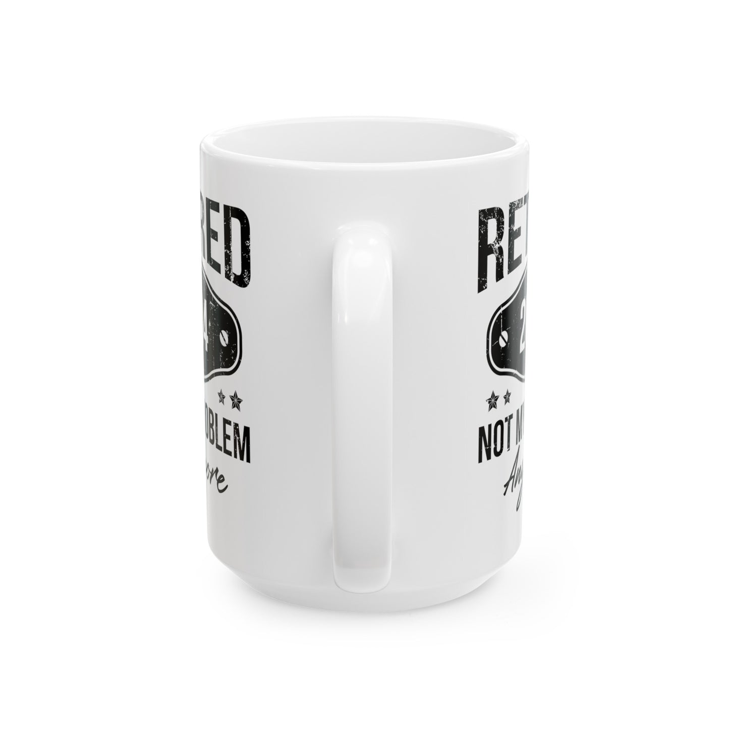 NOT MY PROBLEM Anymore 11oz & 15oz  White Mug.