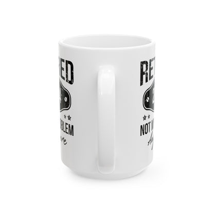 NOT MY PROBLEM Anymore 11oz & 15oz  White Mug.