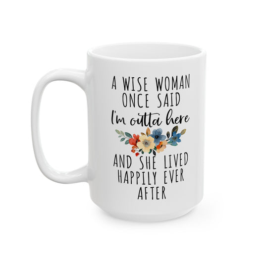 A Wise Woman Once Said Mug – Floral Retirement or Life Celebration Gift