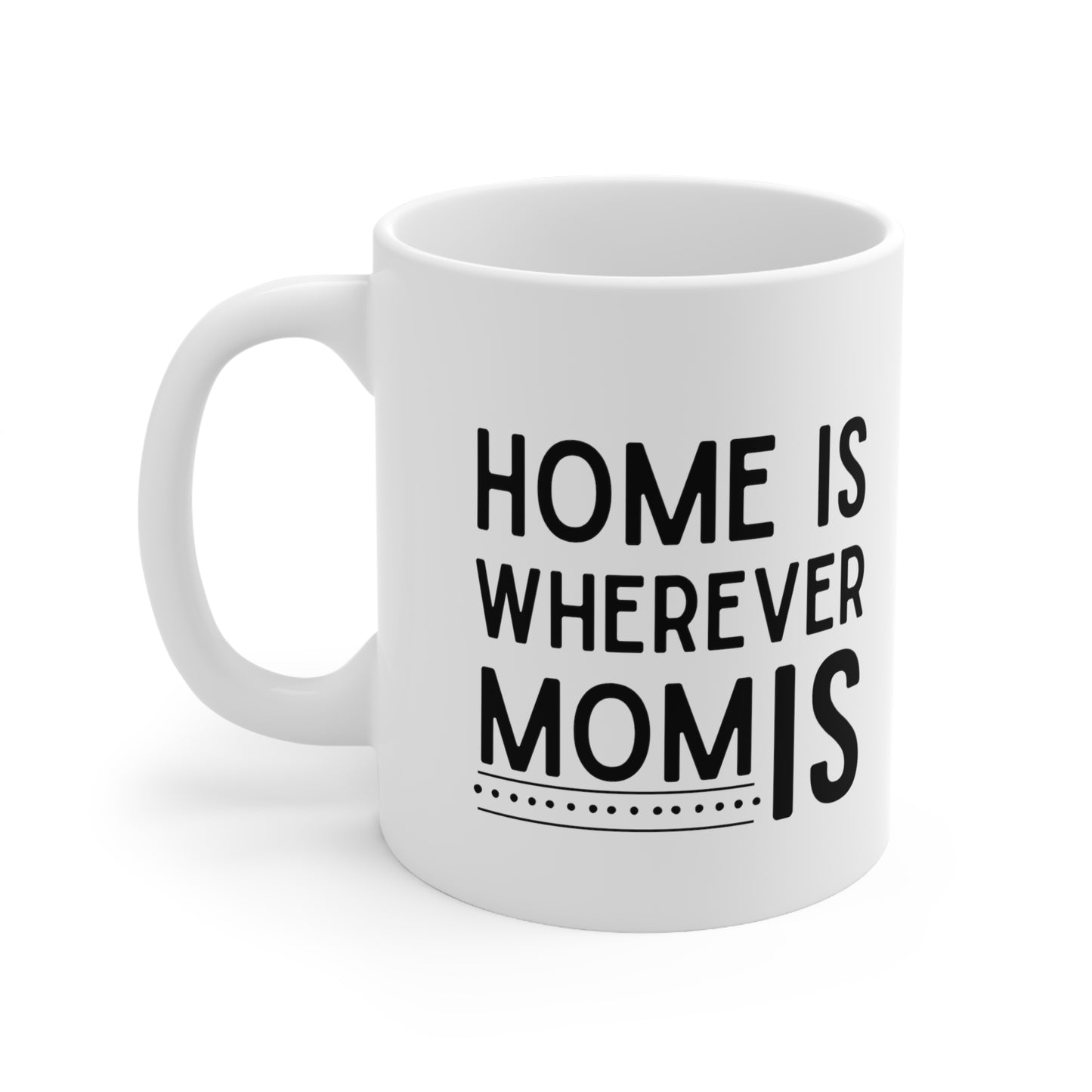 Home is wherever home 11oz white Mug