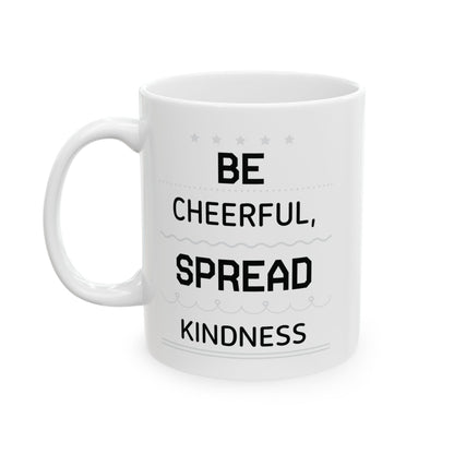 Be Cheerful Spread Kindness White Mug, (11oz, 15oz)