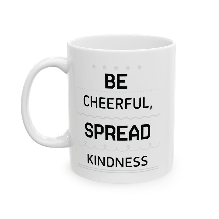 Be Cheerful Spread Kindness White Mug, (11oz, 15oz)