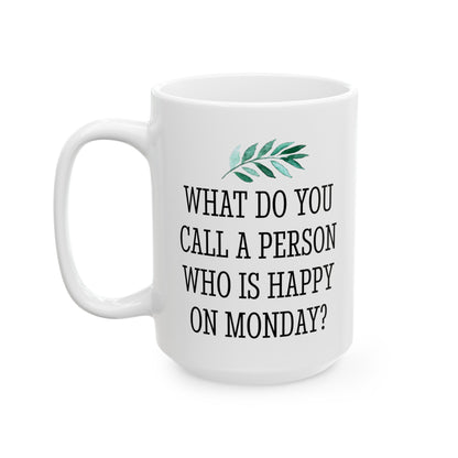 What Do You Call a Person Who Is Happy on Monday Mug Gift