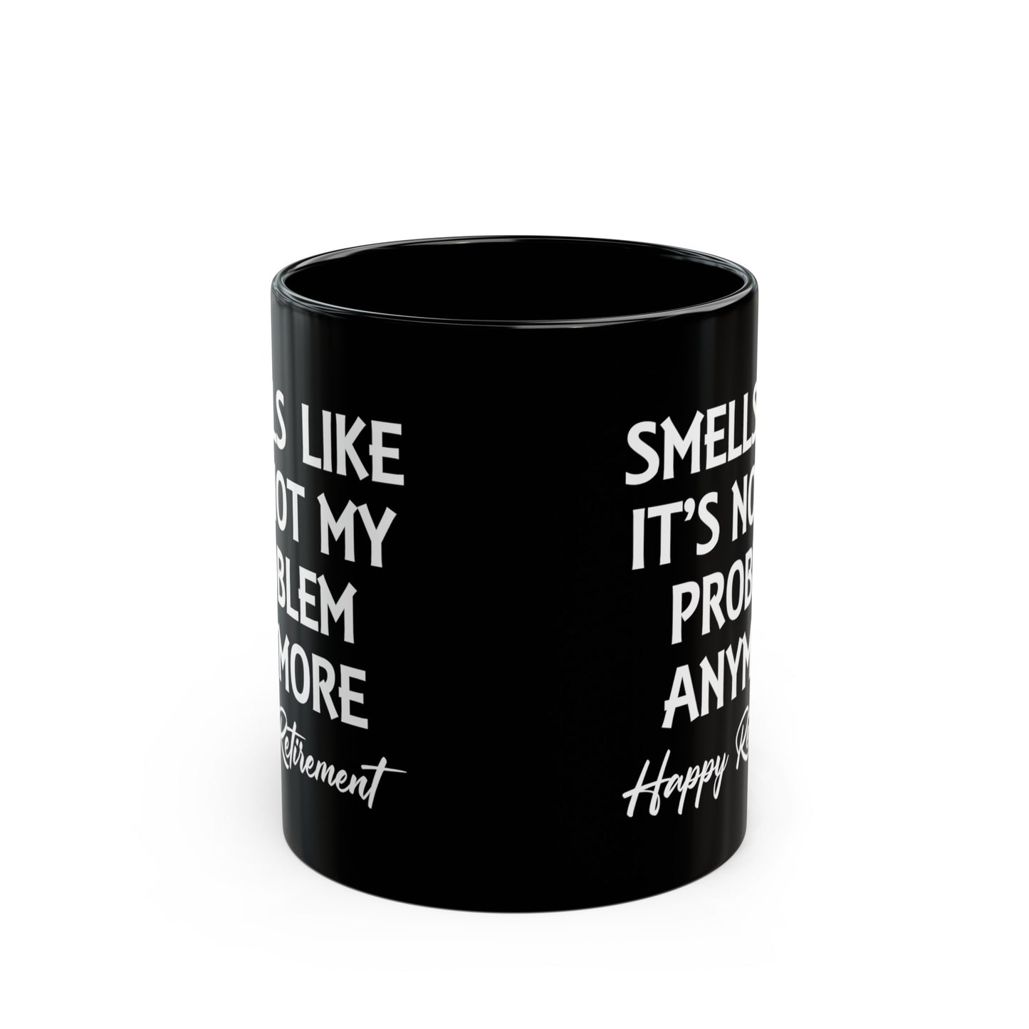 Black Retirement Mug – Smells Like It's Not My Problem Anymore