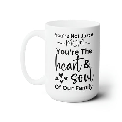 Mom Mug – You're the Heart & Soul of Our Family
