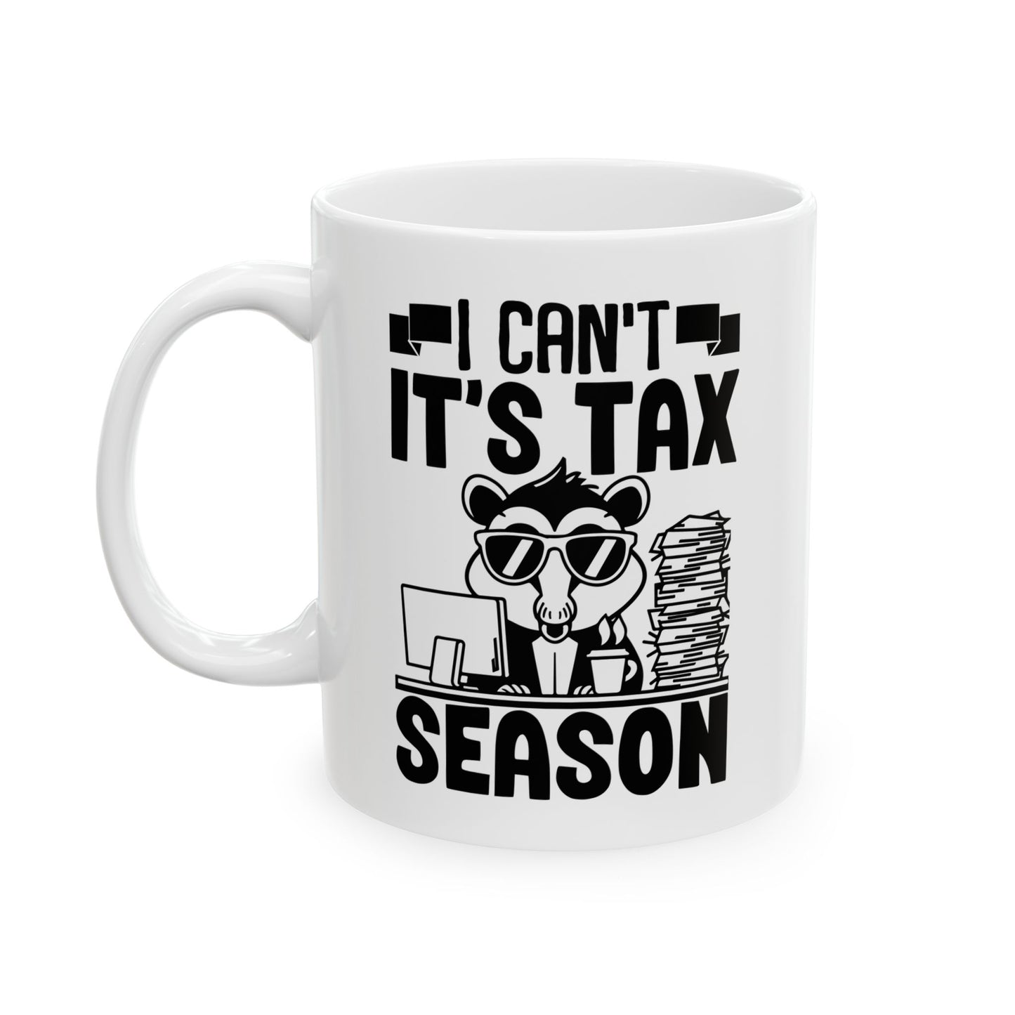 Funny Tax Season Mug – I Can't It's Tax Season with Cool Critter