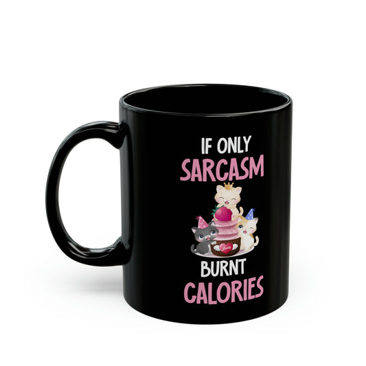 If Only Sarcasm Burnt Calories Black Cat Mug – Fun Sarcastic Quote Gift