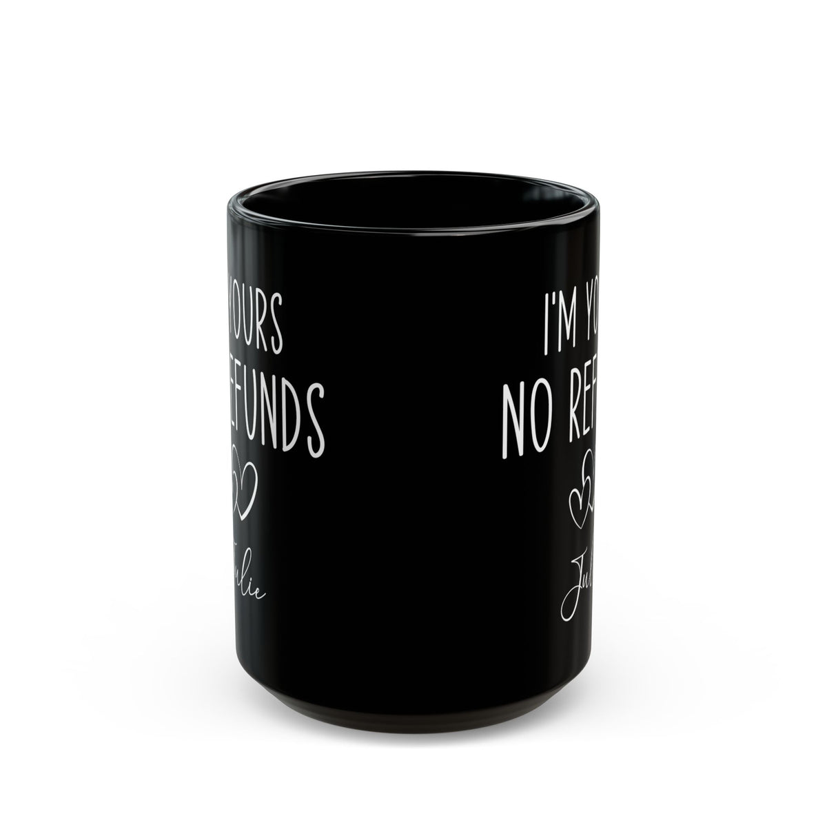 I'm Yours No Refund Julie Black Mug (11oz, 15oz)