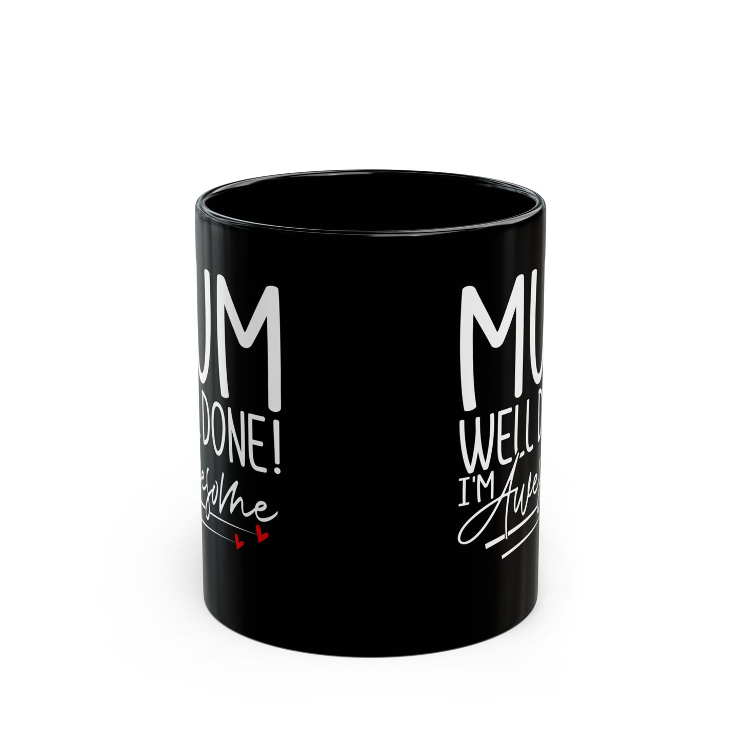 Mum Well Done I_m Awesome Black Mug (11oz, 15oz)
