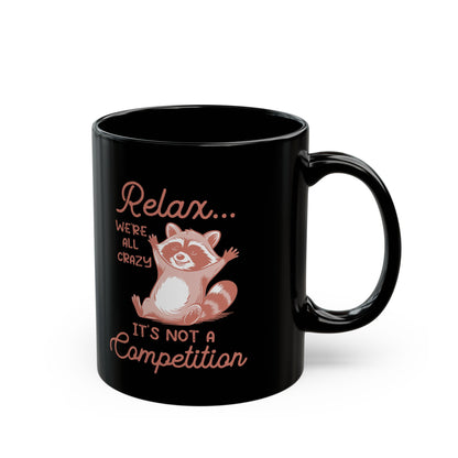 Relax we're all crazy its not v2, Black Mug (11oz, 15oz)