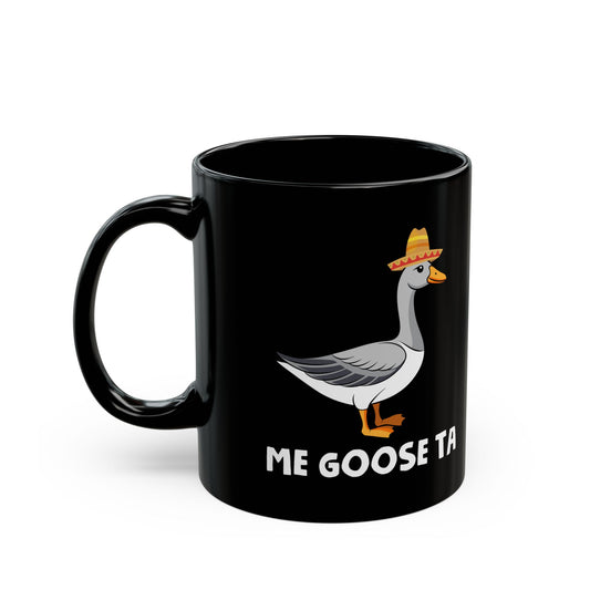 Me Goose Ta Black Mug (11oz, 15oz)