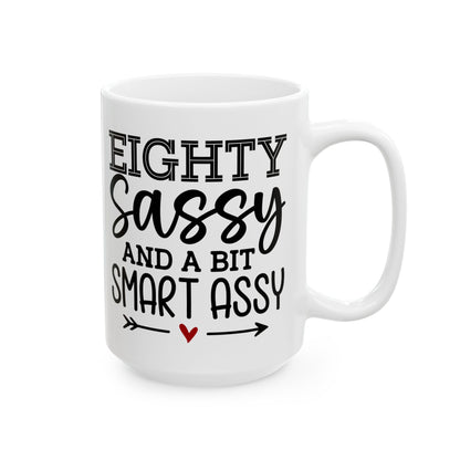 Eighty sassy Ceramic Mug, (11oz, 15oz)