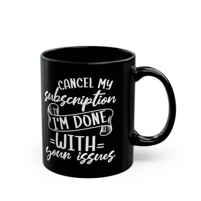 Cancel My Subscription Mug – Funny Sarcastic Black Coffee Mug for Drama-Free Mornings