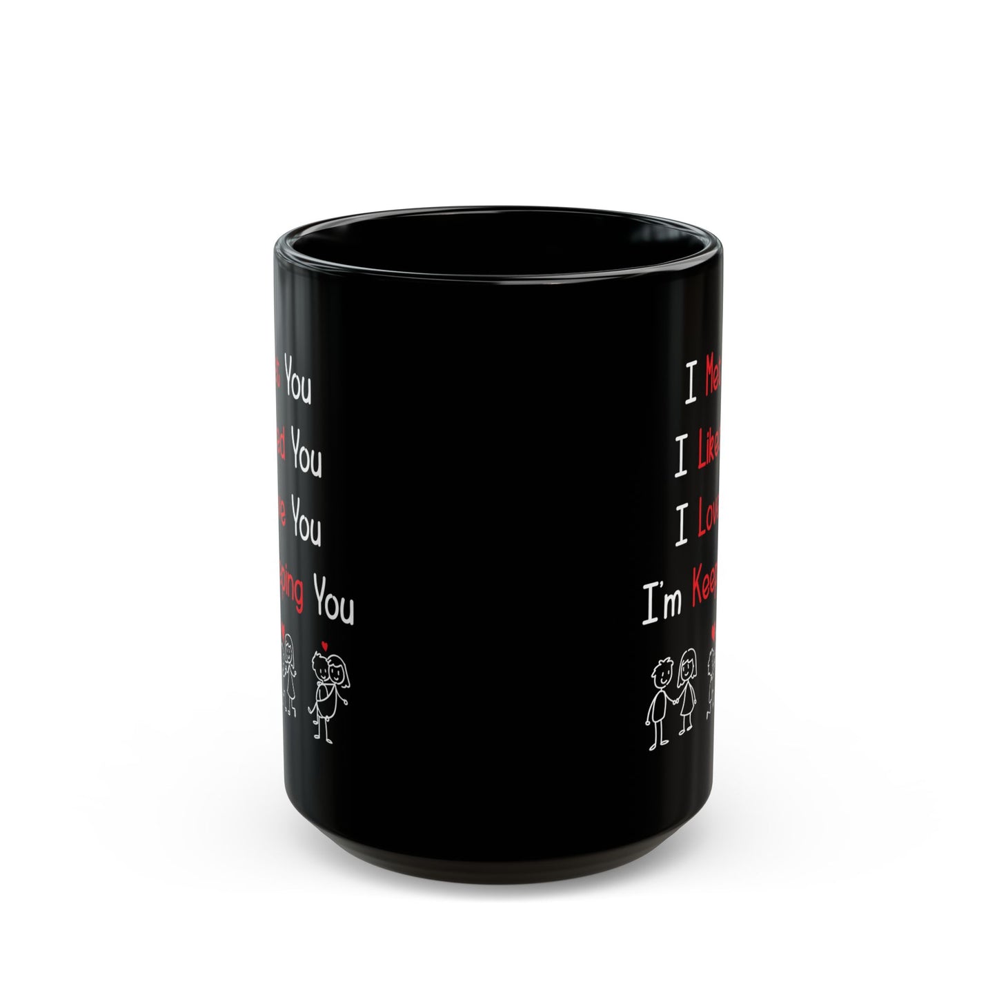 I Met You I Liked You I Love You Mug – Cute Stick Figures – Romantic Black Mug for Him or Her