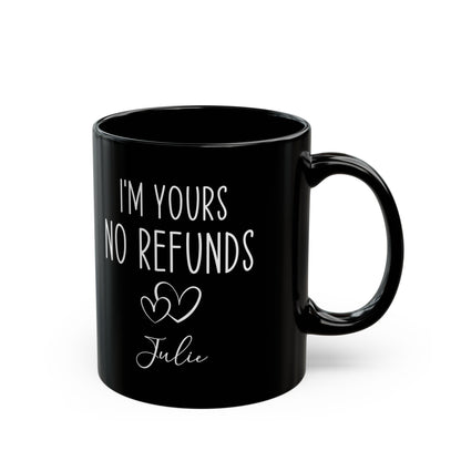 I'm Yours No Refund Julie Black Mug (11oz, 15oz)
