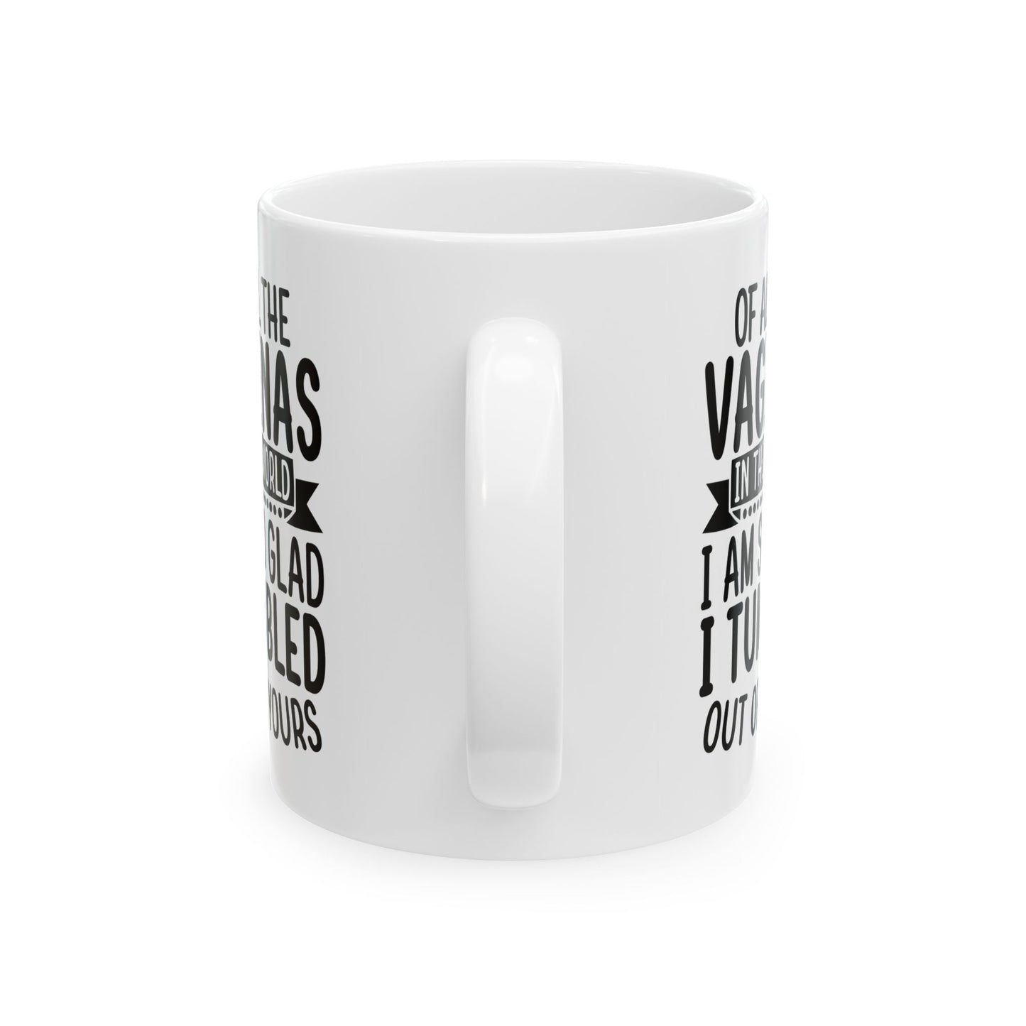 Of all vaginas Mug, (11oz, 15oz)