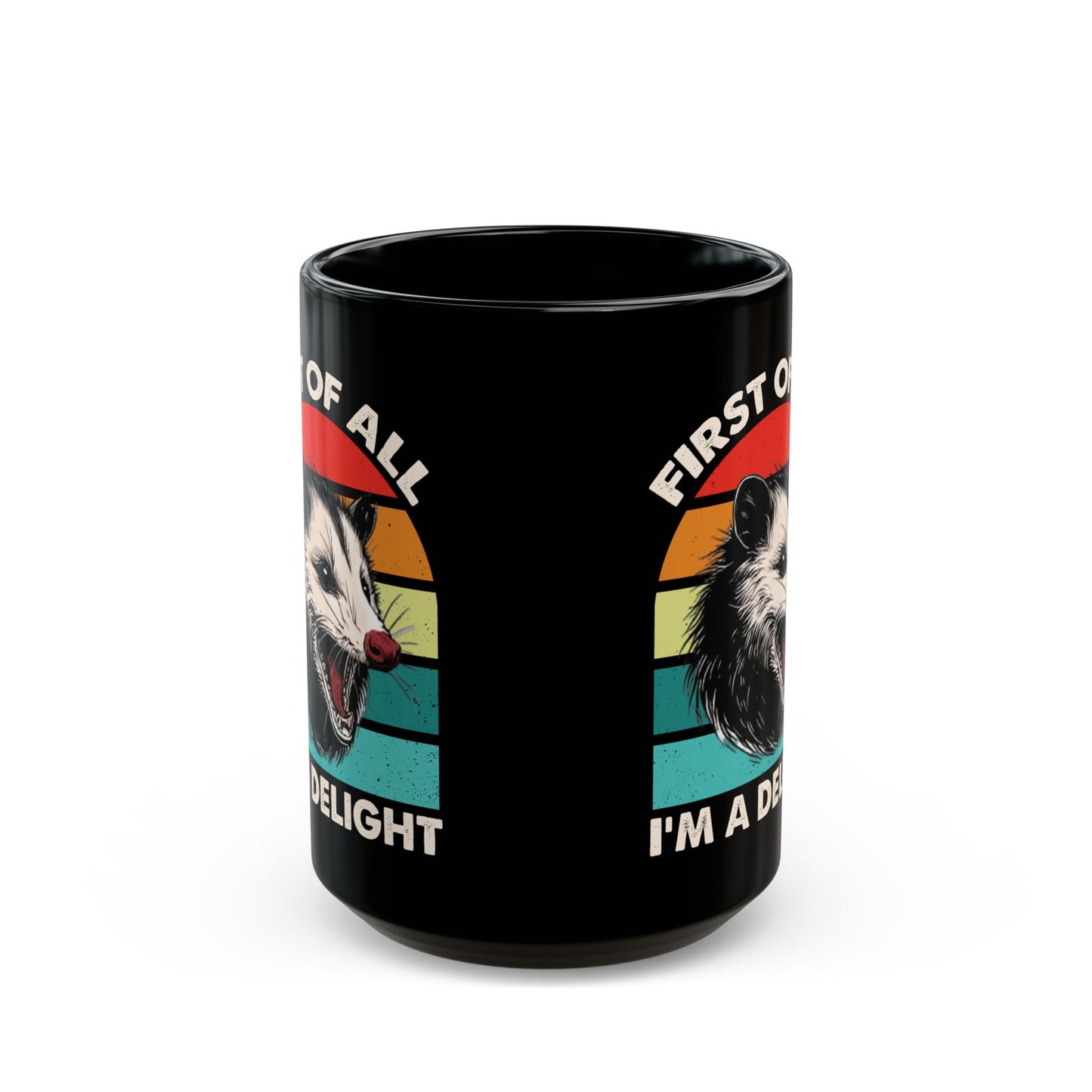 First Of All, I'm A Delight  Posom, Black Mug (11oz, 15oz)