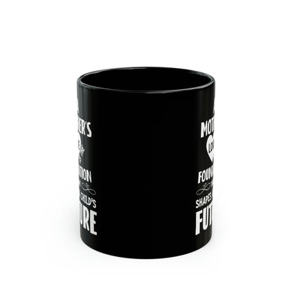 Mom’s Love Shapes the Future – Meaningful Black Ceramic Mug