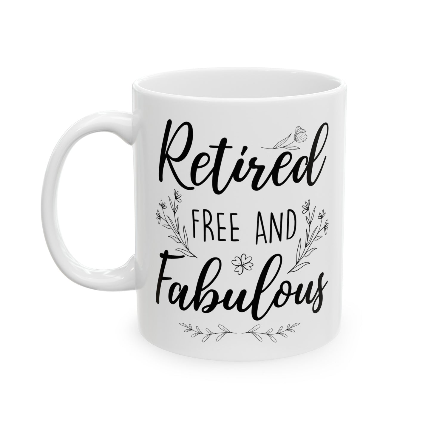 Retired Free and Fabulous Mug – Beautiful Retirement Gift