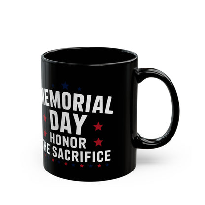 Memorial Day Honor The Sacrifice Black Mug (11oz, 15oz)