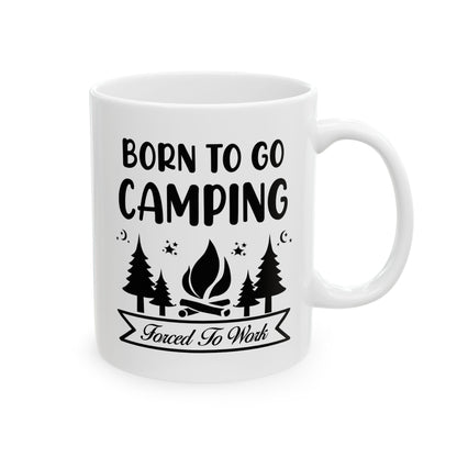 Born to Go Camping Ceramic Mug, (11oz, 15oz)