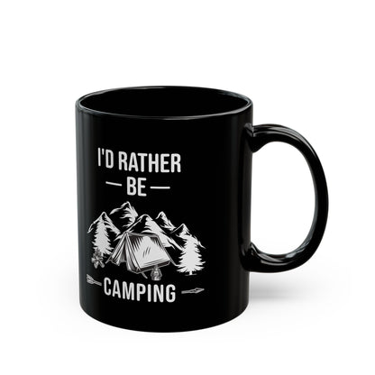 I'd Rather Be Camping Black Mug (11oz, 15oz)