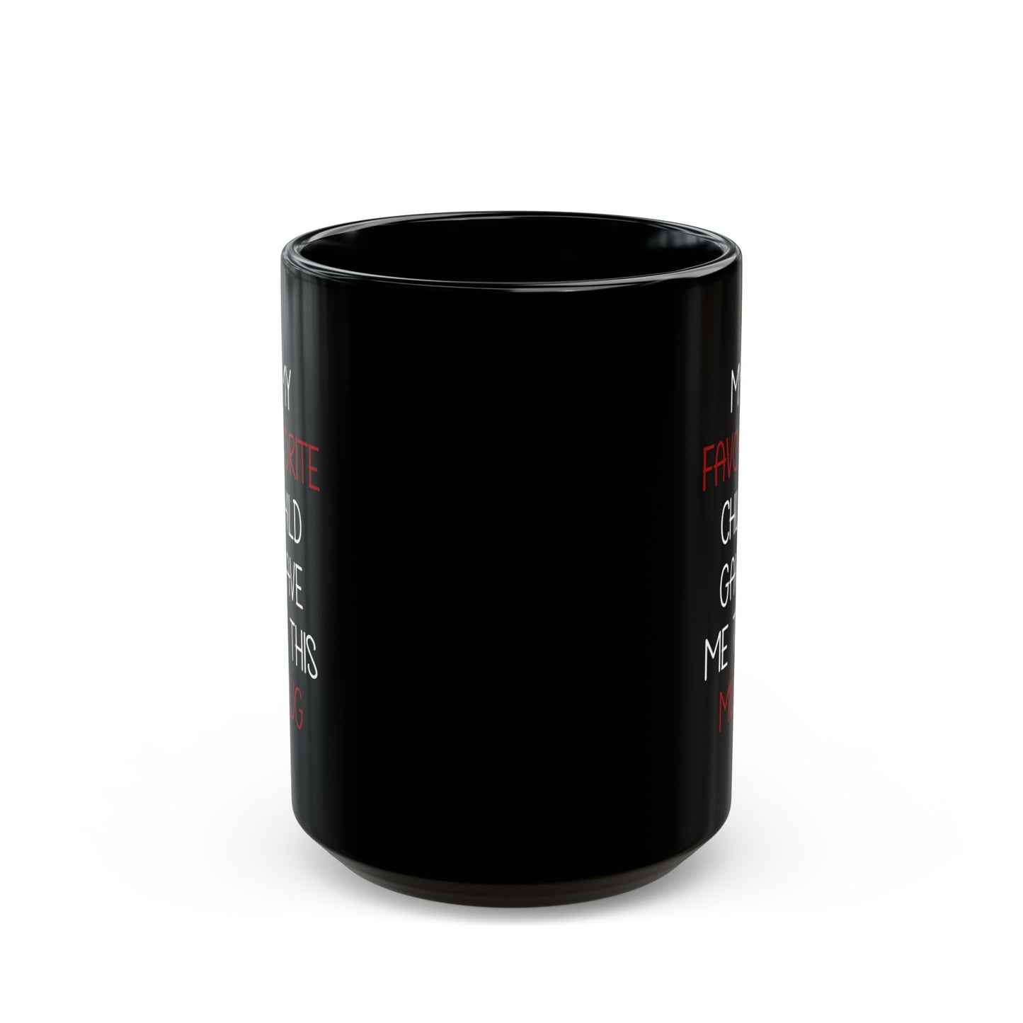 Funny Gift from Son or Daughter – My Favorite Child Gave Me Mug