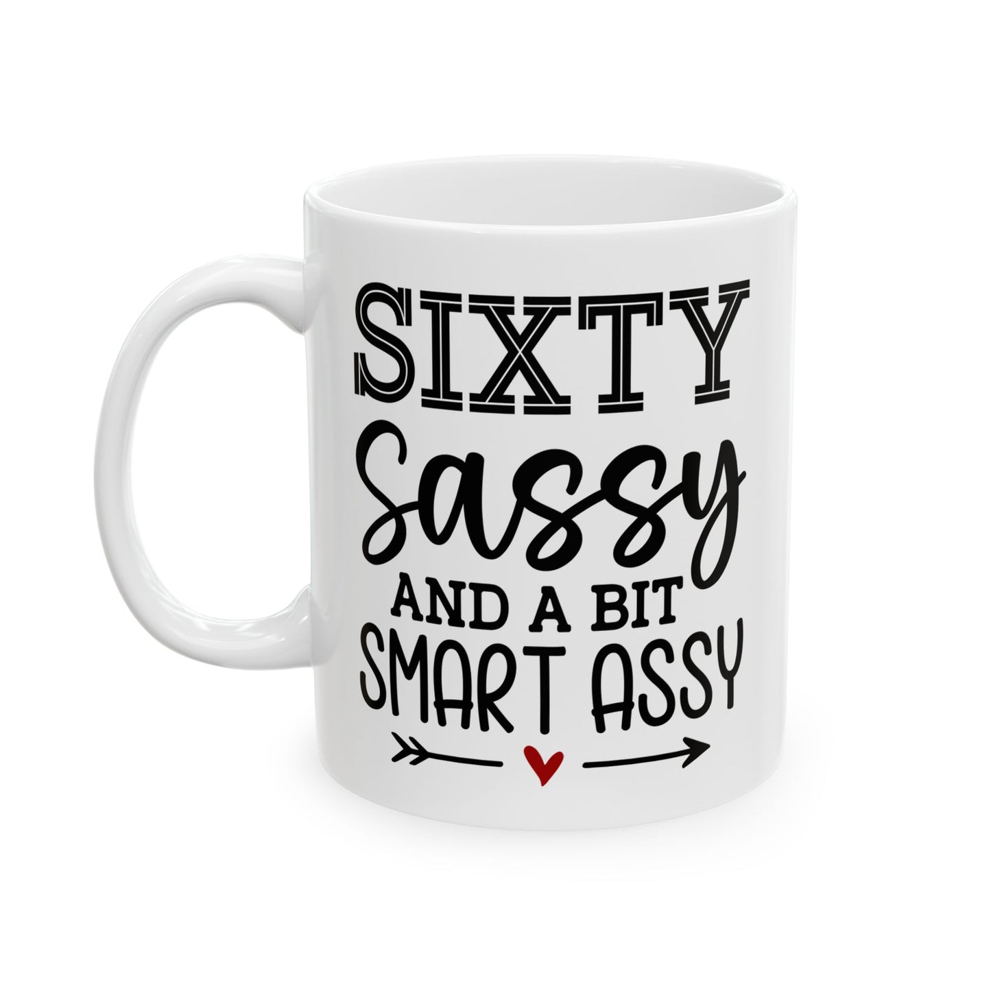 Sixty Sassy Ceramic Mug, (11oz, 15oz)