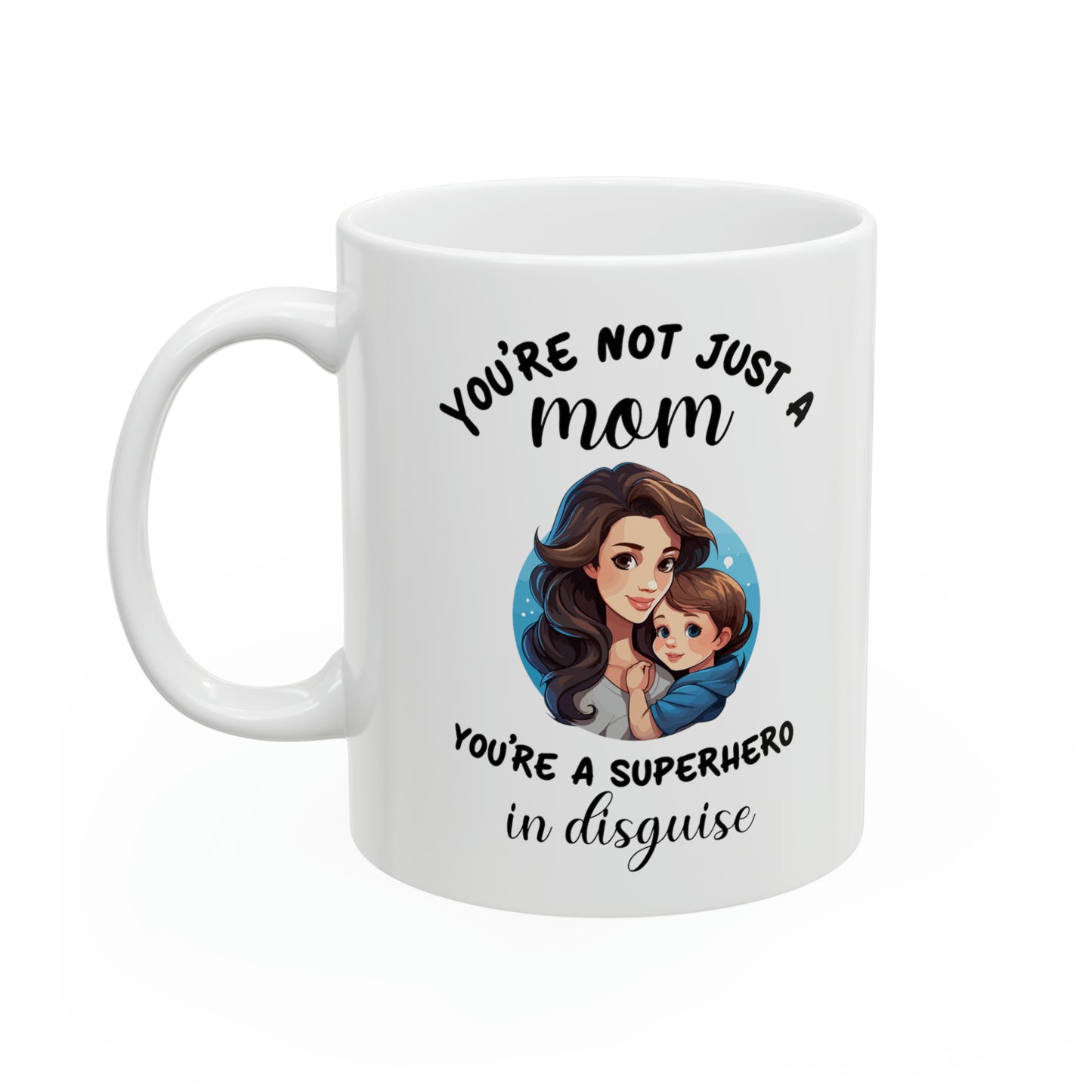 You're not just a mom 11oz white Mug