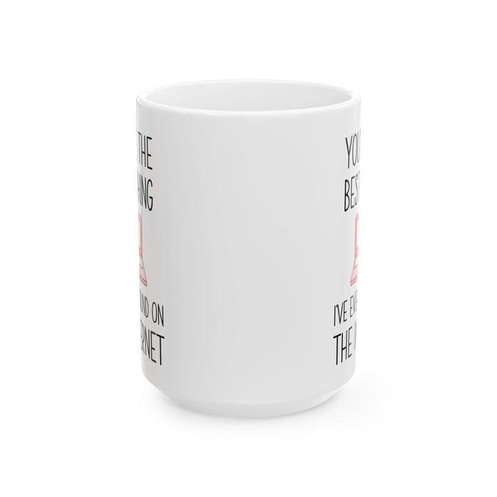 You're the Best Thing I’ve Ever Found on the Internet Mug – Funny Romantic Coffee Mug
