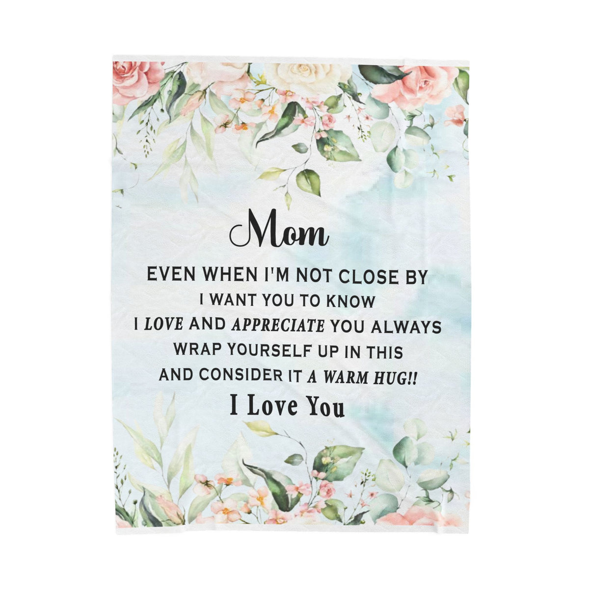 Mom even when i'm not close by i want you to know. Velveteen Plush Blanket