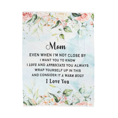 Mom even when i'm not close by i want you to know. Velveteen Plush Blanket