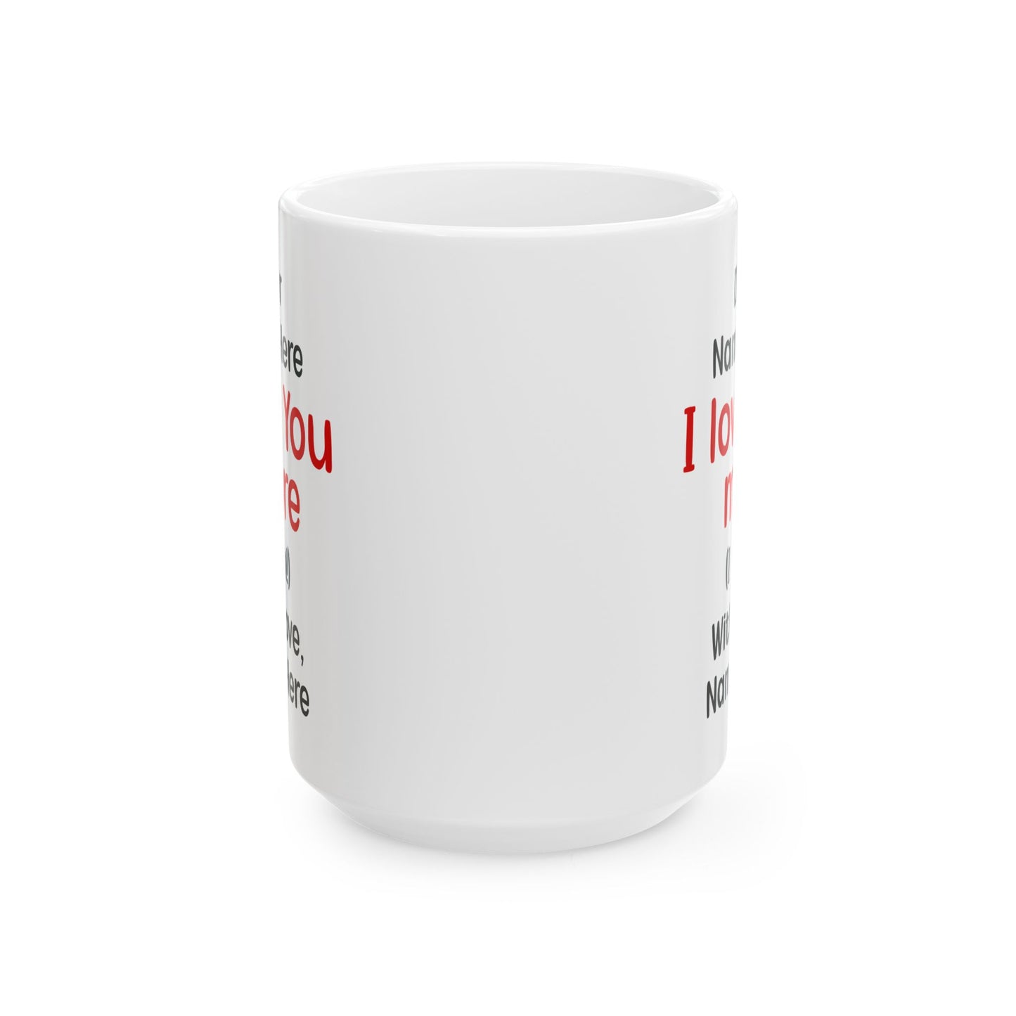 Custom I Love You More Mug Funny Personalized Gift for Boyfriend, Girlfriend, Husband, Wife – Cute Couple Coffee Mug