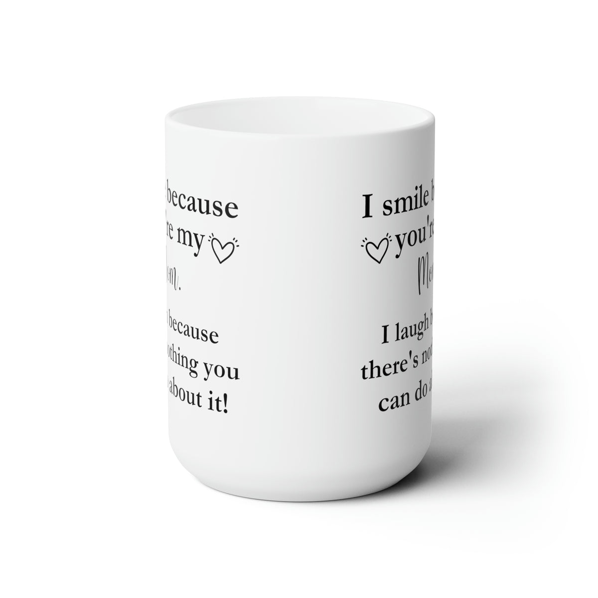 Funny Mom Tall Coffee Mug – I Smile Because You're My Mom