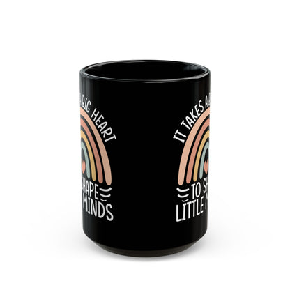 It Takes A Big Heart To Shape Little Minds Black Mug (11oz, 15oz)