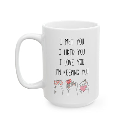 I Met You I Liked You I Love You Mug – Cute Cat Couple Design – Romantic Gift Idea