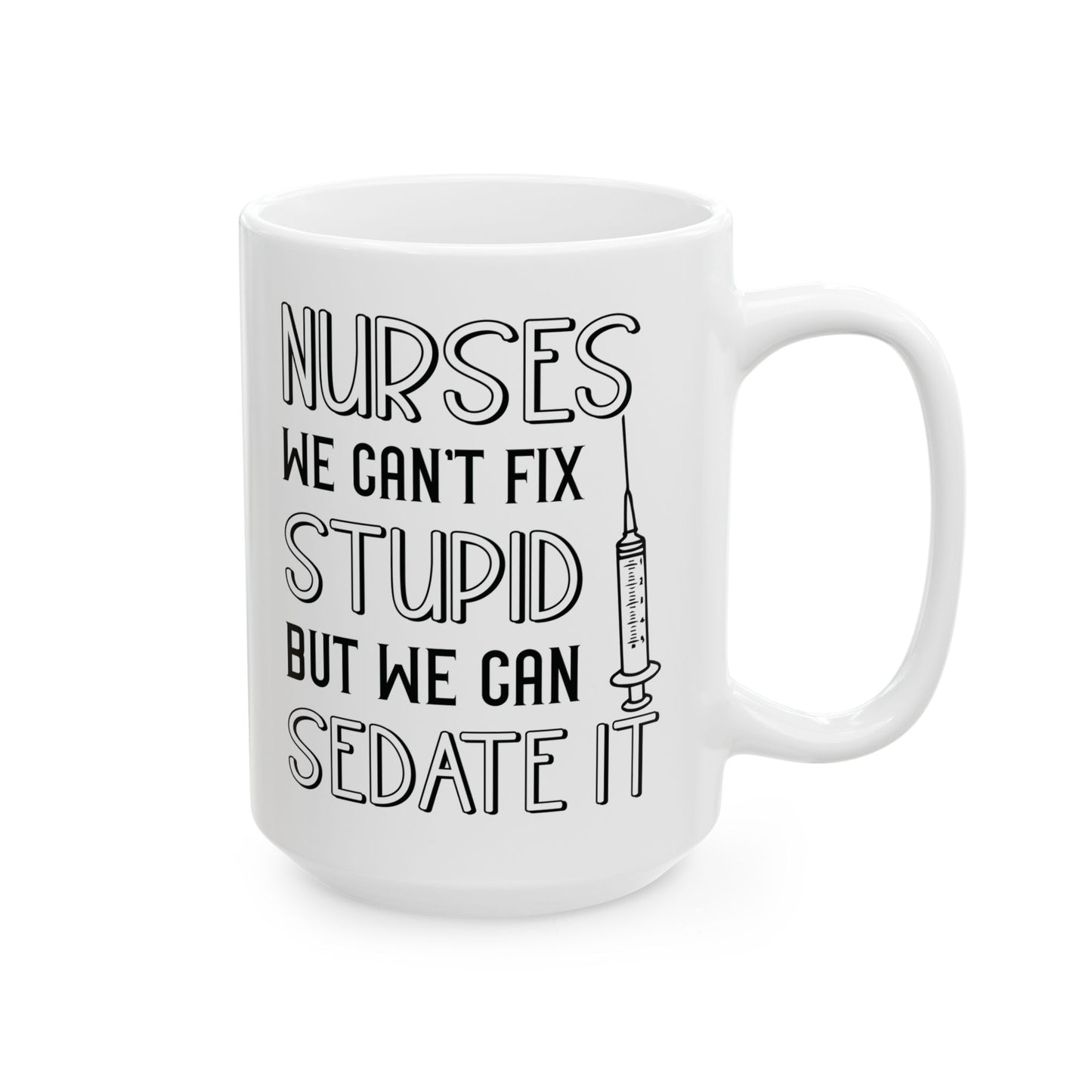 NURSES WE CAN'T FIX 11oz & 15oz White mug