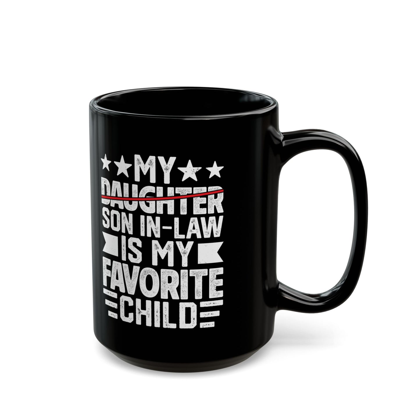 My Daughter Son In-law Is My Favorite Child Black Mug (11oz, 15oz)
