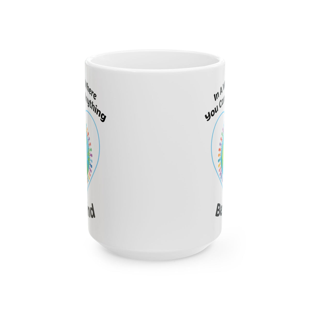 In A World Where You Can Be Anything White Mug, (11oz, 15oz)