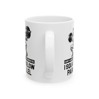 I Don't Always Squat White Mug, (11oz, 15oz)