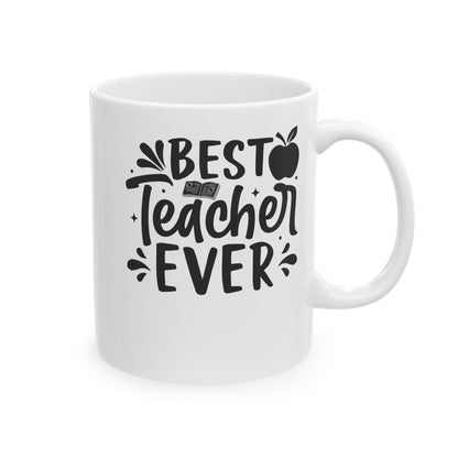 Best Teacher Ever White Mug, (11oz, 15oz)