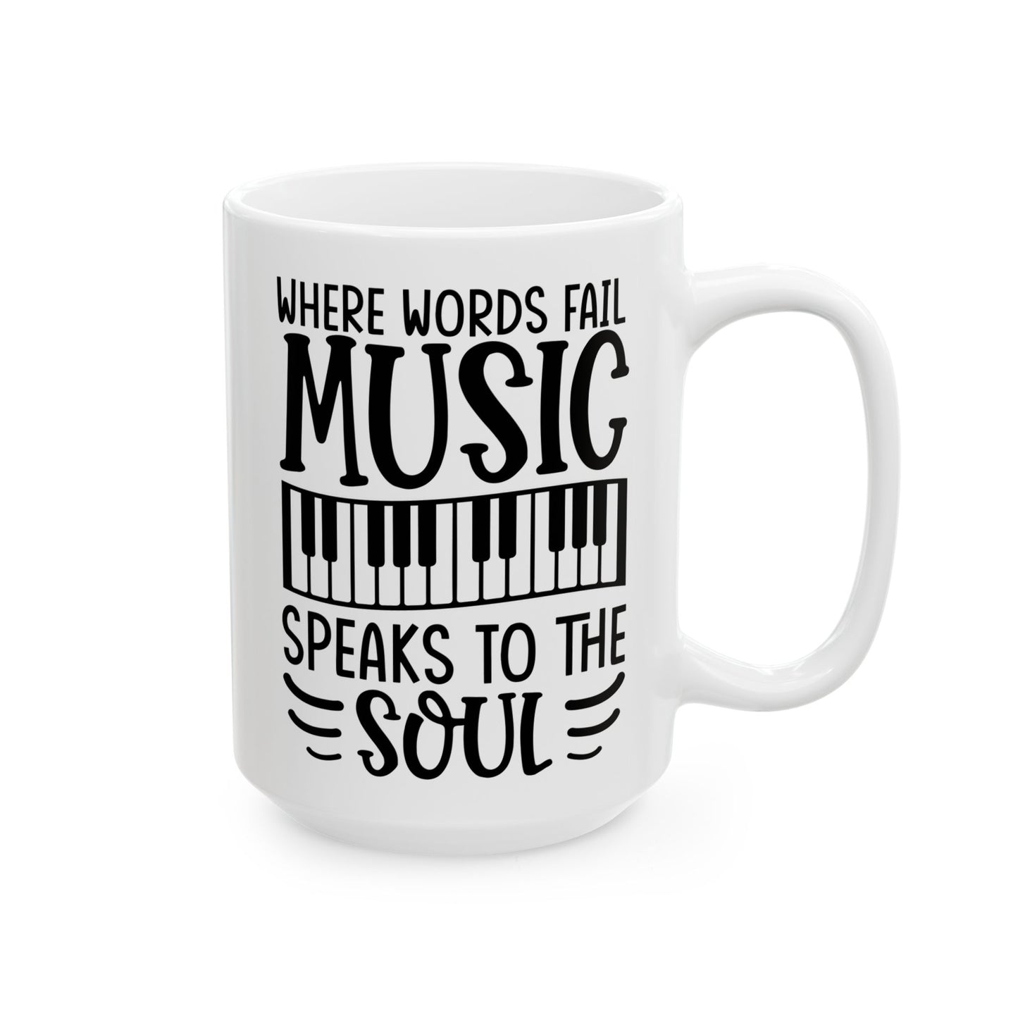 Where Words Fail Music Speaks to the Soul White Mug, (11oz, 15oz)