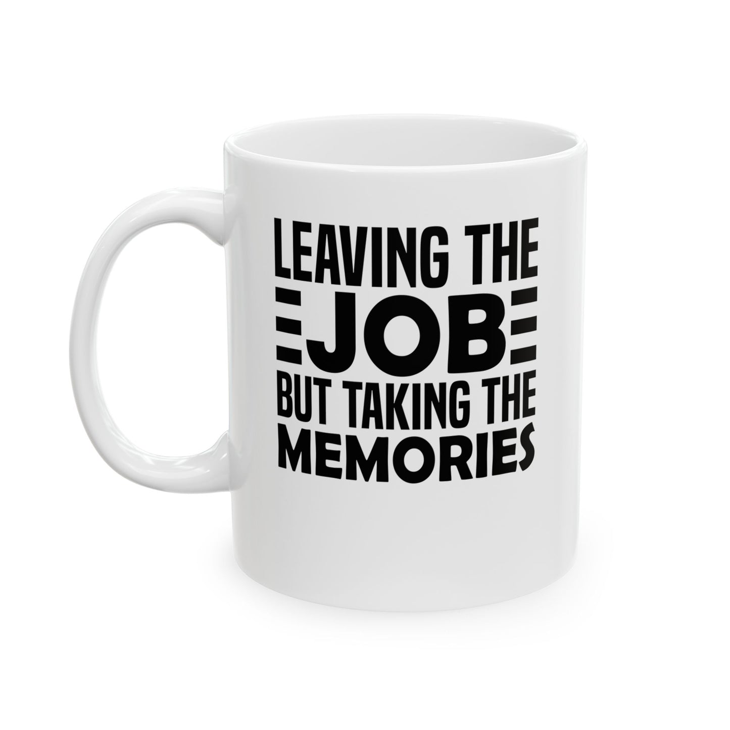 Leaving the Job, But Taking the Memories White Mug, (11oz, 15oz)