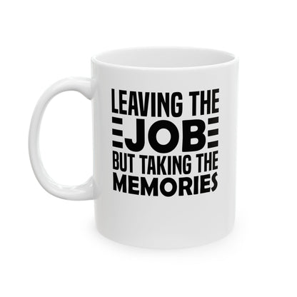 Leaving the Job, But Taking the Memories White Mug, (11oz, 15oz)