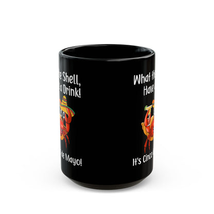 What The Shell Have A Drink Black Mug (11oz, 15oz)
